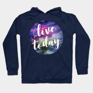 Live for Today Galaxy Typography Hoodie